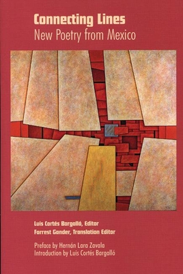 Connecting Lines: New Poetry from Mexico By Luis Cortes Bargallo (Editor), Forrest Gander (Translator) Cover Image