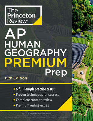 Princeton Review AP Human Geography Premium Prep, 15th Edition: 6 Practice Tests + Complete Content Review + Strategies & Techniques (College Test Preparation) By The Princeton Review Cover Image