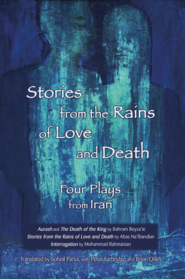 Stories from the Rains of Love and Death: Four Plays from Iran Cover Image