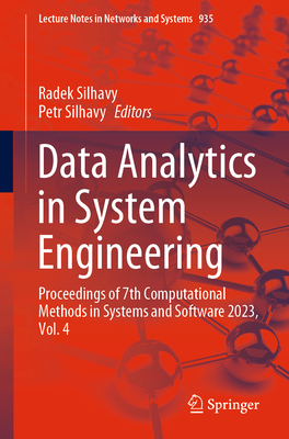 Data Analytics in System Engineering: Proceedings of 7th Computational Methods in Systems and Software 2023, Vol. 4 (Lecture Notes in Networks and Systems #935)