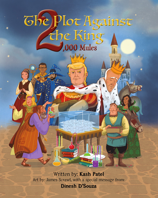 The Plot Against the King 2,000 Mules By Kash Patel, James Scrawl (Illustrator), Dinesh d'Souza (Afterword by) Cover Image