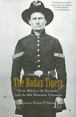 The Badax Tigers: From Shiloh to the Surrender with the 18th Wisconsin Volunteers Cover Image