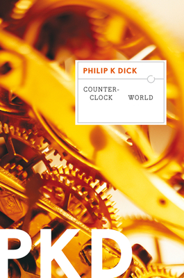 Counter-Clock World By Philip K. Dick Cover Image