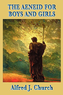 The Aeneid for Boys and Girls By Alfred J. Church Cover Image