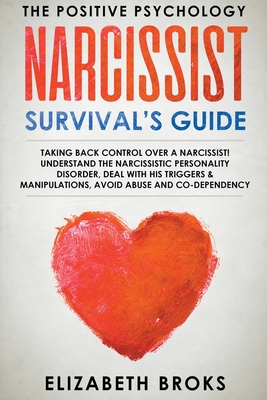 Narcissist Survival's Guide: Taking back control over a Narcissist! Understand the Narcissistic Personality Disorder, Deal with his Triggers & Mani