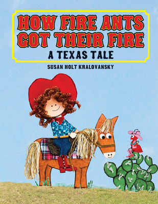 How Fire Ants Got Their Fire: A Texas Tale Cover Image