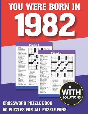 You Were Born In 1982: Crossword Puzzle Book: Crossword Puzzle Book For Adults & Seniors With Solution By P. D. Minha Nargi Publication Cover Image
