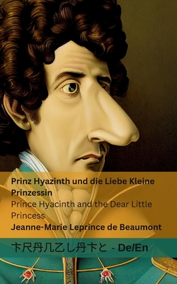 Prinz Hyazinth und die Liebe Kleine Prinzessin / Prince Hyacinth and the Dear Little Princess: Tranzlaty Deutsch English