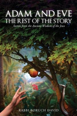 Adam and Eve: The Rest of the Story-Secrets from the Ancient Wisdom of the Jews By Rabbi Boruch David Cover Image