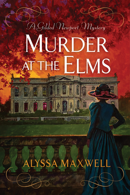Murder at the Elms (A Gilded Newport Mystery #11) By Alyssa Maxwell Cover Image