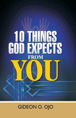 10 Things God Expects from You: A Christian's guide to walking with God Cover Image