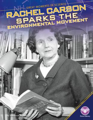 Rachel Carson Sparks the Environmental Movement (Great Moments in Science)