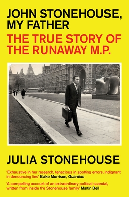 John Stonehouse, My Father: The True Story of the Runaway MP By Julia Stonehouse Cover Image