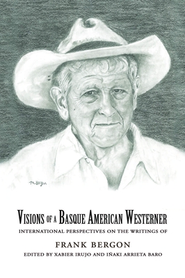 Cover for Visions of a Basque American Westerner: International Perspective on the Writings of Frank Bergon (The Basque Series)