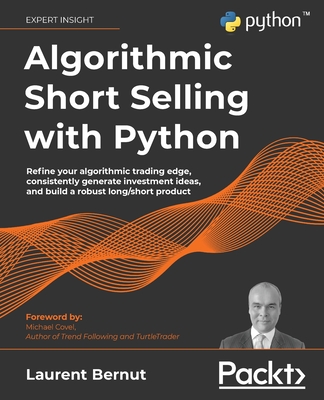 Algorithmic Short Selling with Python: Refine your algorithmic trading edge, consistently generate investment ideas, and build a robust long/short pro By Laurent Bernut Cover Image
