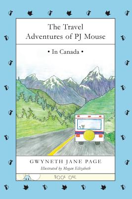The Travel Adventures of PJ Mouse: In Canada Cover Image