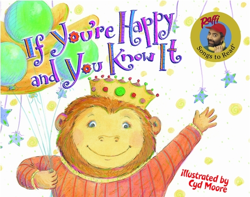 If You're Happy and You Know It (Raffi Songs to Read) By Raffi, Cyd Moore (Illustrator) Cover Image