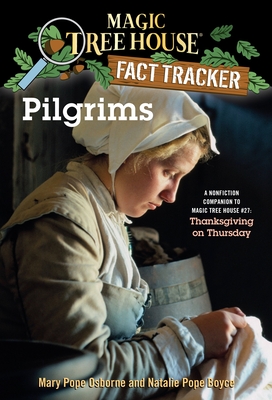 Pilgrims: A Nonfiction Companion to Magic Tree House #27: Thanksgiving on Thursday (Magic Tree House (R) Fact Tracker #13)