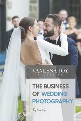 The Business of Wedding Photography By Vanessa Joy Cover Image