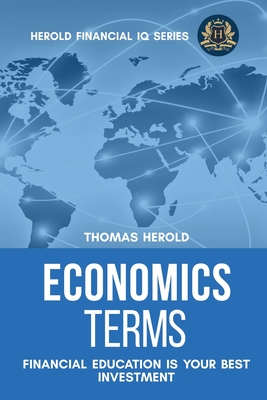 Economics Terms - Financial Education Is Your Best Investment By Thomas Herold Cover Image