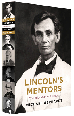 Lincoln's Mentors: The Education of a Leader By Michael J. Gerhardt Cover Image