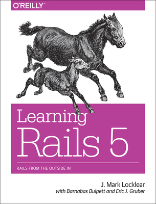Learning Rails 5: Rails from the Outside in Cover Image