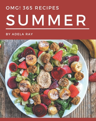 OMG! 365 Summer Recipes: I Love Summer Cookbook! By Adela Ray Cover Image