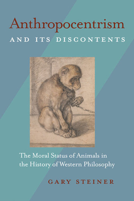 Anthropocentrism and Its Discontents: The Moral Status of Animals in the History of Western Philosophy Cover Image