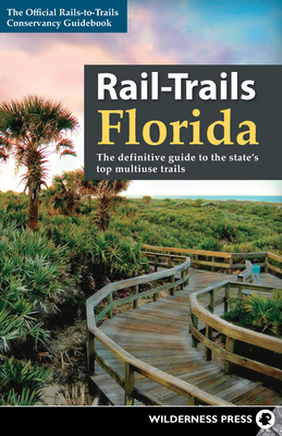 Rail-Trails Florida: The definitive guide to the state's top multiuse trails Cover Image