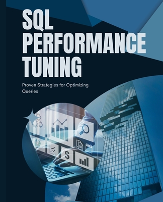 SQL Performance Tuning: Proven Strategies for Optimizing Queries Cover Image