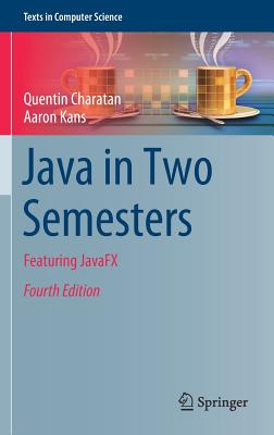 Java in Two Semesters: Featuring Javafx (Texts in Computer Science) Cover Image
