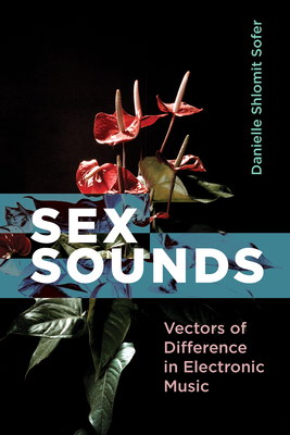 Sex Sounds: Vectors of Difference in Electronic Music Cover Image