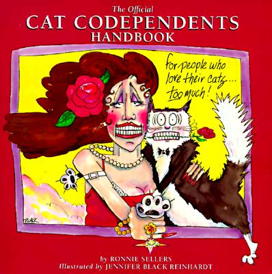 The Official Cat Codependents Handbook: For People Who Love Their Cats Too Much! Cover Image