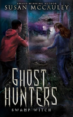 Ghost Hunters: Swamp Witch By Susan McCauley Cover Image