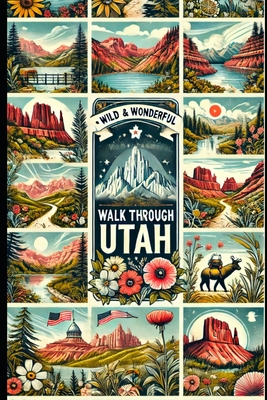 A Wild and Wonderful Walk Through Utah Cover Image