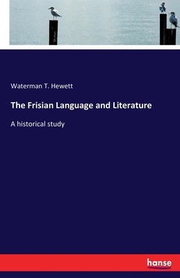 The Frisian Language and Literature: A historical study Cover Image