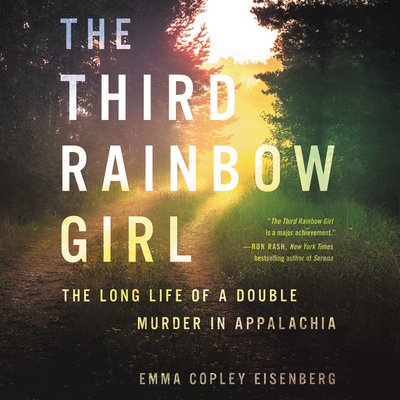 The Third Rainbow Girl: The Long Life of a Double Murder in Appalachia By Emma Copley Eisenberg (Read by) Cover Image