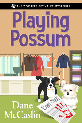 Playing Possum (The 2 Sisters Pet Valet Mysteries #3) By Dane Mccaslin Cover Image