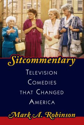 Sitcommentary: Television Comedies That Changed America Cover Image
