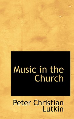 Music in the Church By Peter Christian Lutkin Cover Image
