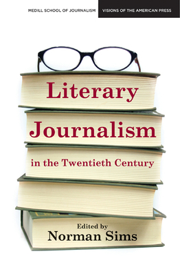 Literary Journalism in the Twentieth Century (Medill Visions Of The American Press)