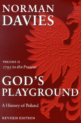 1795 to the Present (God's Playground: A History of Poland #2) By Norman Davies Cover Image