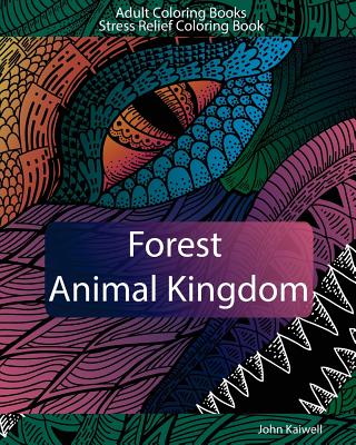 Adult Coloring Books: Forest Animal Kingdom: Stress Relief Coloring Book Cover Image