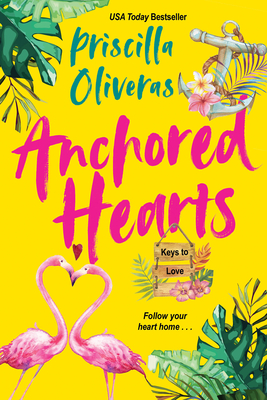 Anchored Hearts: An Entertaining Latinx Second Chance Romance (Keys to Love #2) By Priscilla Oliveras Cover Image