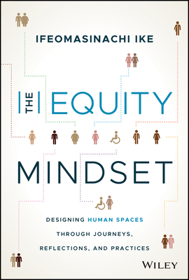 The Equity Mindset: Designing Human Spaces Through Journeys, Reflections and Practices Cover Image