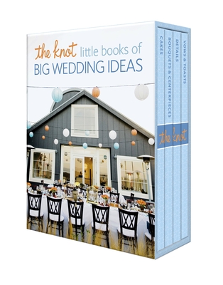 The Knot Little Books of Big Wedding Ideas: Cakes; Bouquets & Centerpieces; Vows & Toasts; and Details Cover Image