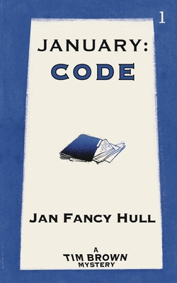 January: Code By Jan Fancy Hull, Rebekah Wetmore (Cover Design by), Andrew Wetmore (Editor) Cover Image