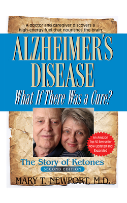Alzheimer's Disease: What If There Was a Cure?: The Story of Ketones Cover Image