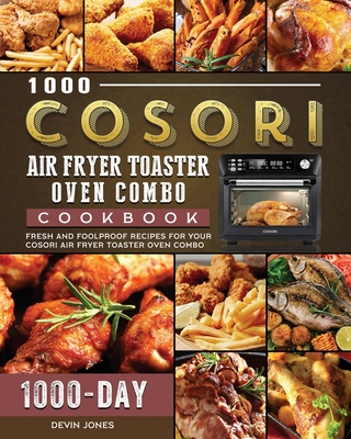 1000 COSORI Air Fryer Toaster Oven Combo Cookbook: 1000 Days Fresh and  Foolproof Recipes for Your COSORI Air Fryer Toaster Oven Combo (Paperback)