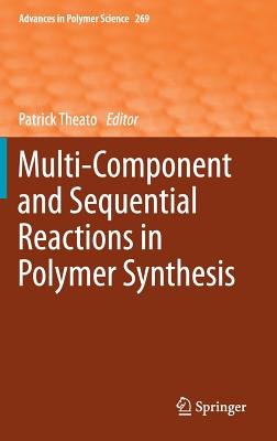 Multi-Component and Sequential Reactions in Polymer Synthesis (Advances in Polymer Science #269)